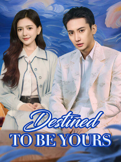  Destined to Be Yours